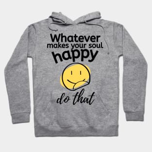 Do what makes you happy Hoodie